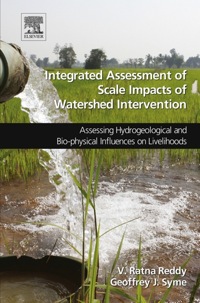 صورة الغلاف: Integrated Assessment of Scale Impacts of Watershed Intervention: Assessing Hydrogeological and Bio-physical Influences on Livelihoods 9780128000670