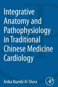 Imagen de portada: Integrative Anatomy and Pathophysiology in TCM Cardiology 9780128001233