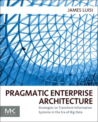 Omslagafbeelding: Pragmatic Enterprise Architecture: Strategies to Transform Information Systems in the Era of Big Data 9780128002056