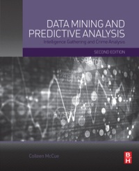 表紙画像: Data Mining and Predictive Analysis: Intelligence Gathering and Crime Analysis 2nd edition 9780128002292