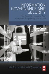 表紙画像: Information Governance and Security: Protecting and Managing Your Company’s Proprietary Information 1st edition 9780128002476