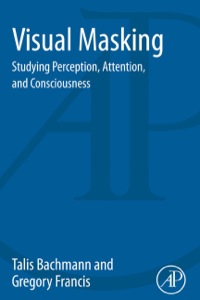 صورة الغلاف: Visual Masking: Studying Perception, Attention, and Consciousness 9780128002506