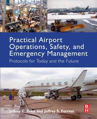 صورة الغلاف: Practical Airport Operations, Safety, and Emergency Management: Protocols for Today and the Future 9780128005156