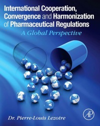 Omslagafbeelding: International Cooperation, Convergence and Harmonization of Pharmaceutical Regulations: A Global Perspective 9780128000533