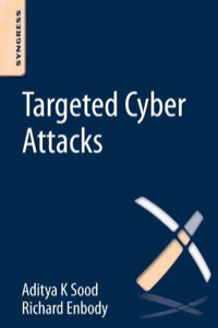 表紙画像: Targeted Cyber Attacks: Multi-staged Attacks Driven by Exploits and Malware 9780128006047
