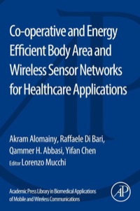 صورة الغلاف: Co-operative and Energy Efficient Body Area and Wireless Sensor Networks for Healthcare Applications 9780128007365