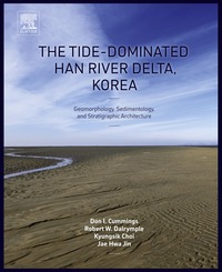 صورة الغلاف: The Tide-Dominated Han River Delta, Korea: Geomorphology, Sedimentology, and Stratigraphic Architecture 9780128007686