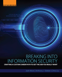表紙画像: Breaking into Information Security: Crafting a Custom Career Path to Get the Job You Really Want 9780128007839