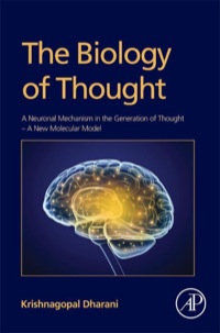 Immagine di copertina: The Biology of Thought: A Neuronal Mechanism in the Generation of Thought - A New Molecular Model 9780128009000