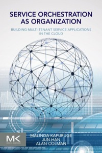 صورة الغلاف: Service Orchestration as Organization: Building Multi-Tenant Service Applications in the Cloud 9780128009383