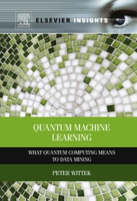 Cover image: Quantum Machine Learning: What Quantum Computing Means to Data Mining 9780128009536