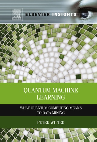 Omslagafbeelding: Quantum Machine Learning: What Quantum Computing Means to Data Mining 9780128009536