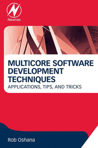صورة الغلاف: Multicore Software Development Techniques: Applications, Tips, and Tricks 9780128009581