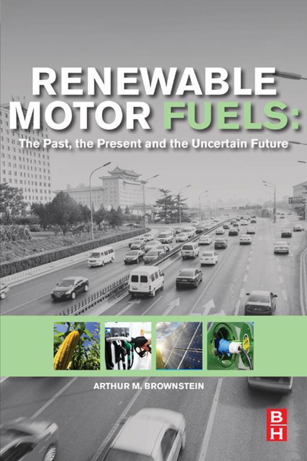 Renewable Motor Fuels: The Past, the Present and the Uncertain Future
