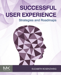 Omslagafbeelding: Successful User Experience: Strategies and Roadmaps: Strategy and Roadmaps 9780128009857