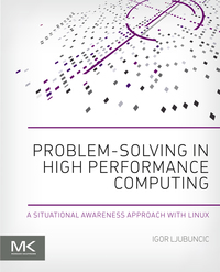 صورة الغلاف: Problem-solving in High Performance Computing: A Situational Awareness Approach with Linux 9780128010198