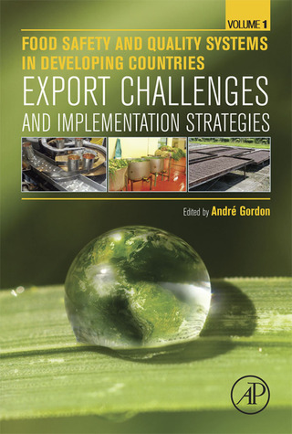 表紙画像: Food Safety and Quality Systems in Developing Countries: Volume One: Export Challenges and Implementation Strategies 9780128012277
