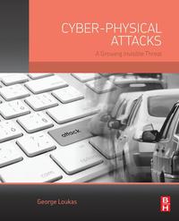 Omslagafbeelding: Cyber-Physical Attacks: A Growing Invisible Threat 9780128012901