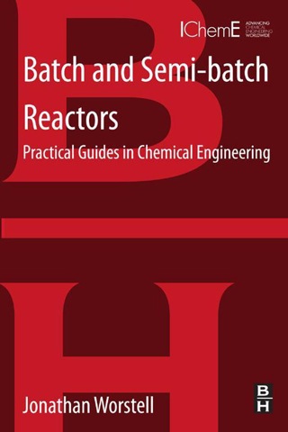 Omslagafbeelding: Batch and Semi-batch Reactors: Practical Guides in Chemical Engineering 9780128013052