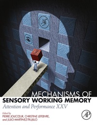 صورة الغلاف: Mechanisms of Sensory Working Memory: Attention and Perfomance XXV 9780128013717