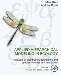 صورة الغلاف: Applied Hierarchical Modeling in Ecology: Analysis of distribution, abundance and species richness in R and BUGS 9780128013786
