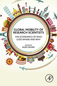 表紙画像: Global Mobility of Research Scientists: The Economics of Who Goes Where and Why 9780128013960