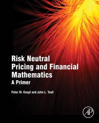 صورة الغلاف: Risk Neutral Pricing and Financial Mathematics: A Primer 9780128015346
