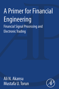 Cover image: A Primer for Financial Engineering: Financial Signal Processing and Electronic Trading 9780128015612
