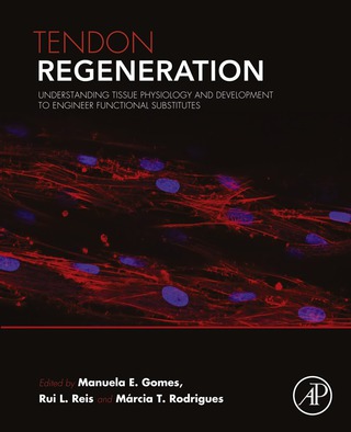 表紙画像: Tendon Regeneration: Understanding Tissue Physiology and Development to Engineer Functional Substitutes 9780128015902