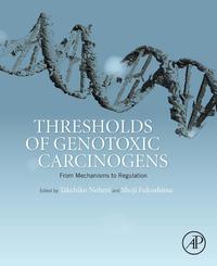 表紙画像: Thresholds of Genotoxic Carcinogens: From Mechanisms to Regulation 9780128016633