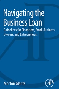 Imagen de portada: Navigating the Business Loan: Guidelines for Financiers, Small-Business Owners, and Entrepreneurs 9780128016985