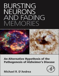 Immagine di copertina: Bursting Neurons and Fading Memories: An Alternative Hypothesis of the Pathogenesis of Alzheimer’s Disease 9780128019795
