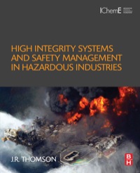 صورة الغلاف: High Integrity Systems and Safety Management in Hazardous Industries 9780128019962