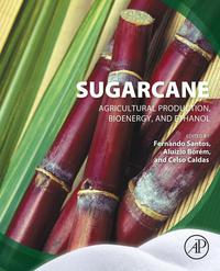 Cover image: Sugarcane: Agricultural Production, Bioenergy and Ethanol 9780128022399