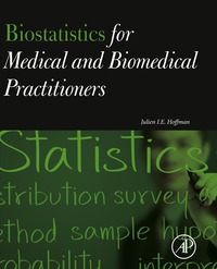 صورة الغلاف: Biostatistics for Medical and Biomedical Practitioners: An Interpretative Guide for Medicine and Biology 9780128023877