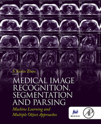 Cover image: Medical Image Recognition, Segmentation and Parsing: Machine Learning and Multiple Object Approaches 9780128025819