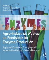 صورة الغلاف: Agro-Industrial Wastes as Feedstock for Enzyme Production 9780128023921