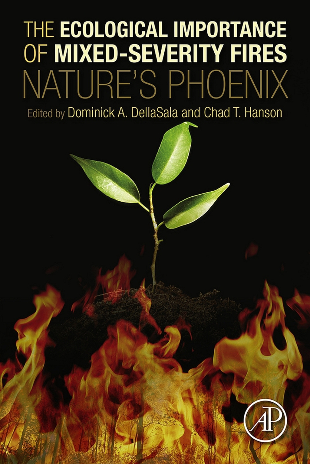 The Ecological Importance of MixedSeverity Fires Natures Phoenix eBook