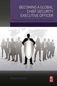 Omslagafbeelding: Becoming a Global Chief Security Executive Officer: A How to Guide for Next Generation Security Leaders 9780128027820