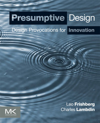 Cover image: Presumptive Design: Design Provocations for Innovation 9780128030868
