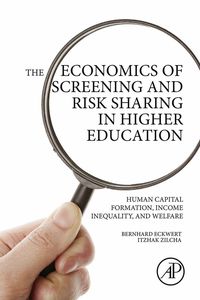 Omslagafbeelding: The Economics of Screening and Risk Sharing in Higher Education: Human Capital Formation, Income Inequality, and Welfare 9780128031902