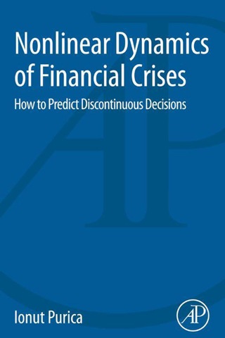 表紙画像: Nonlinear Dynamics of Financial Crises: How to Predict Discontinuous Decisions 9780128032756
