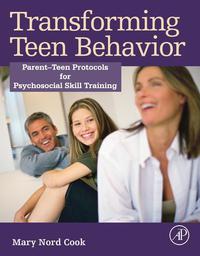 Imagen de portada: Transforming Teen Behavior: Parent Teen Protocols for Psychosocial Skills Training 9780128033579