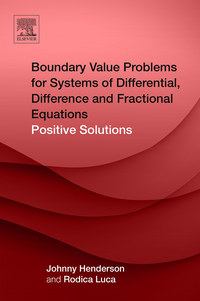 Imagen de portada: Boundary Value Problems for Systems of Differential, Difference and Fractional Equations: Positive Solutions 9780128036525