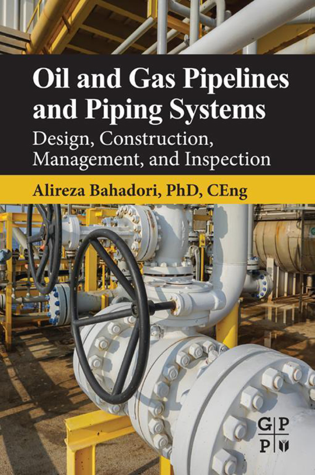 Oil and Gas Pipelines and Piping Systems Design, Construction, Management, and Inspection