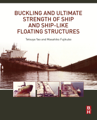 صورة الغلاف: Buckling and Ultimate Strength of Ship and Ship-like Floating Structures 9780128038499