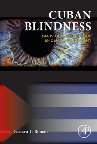 Omslagafbeelding: Cuban Blindness: Diary of a Mysterious Epidemic Neuropathy 9780128040836