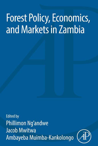 Omslagafbeelding: Forest Policy, Economics, and Markets in Zambia 9780128040904
