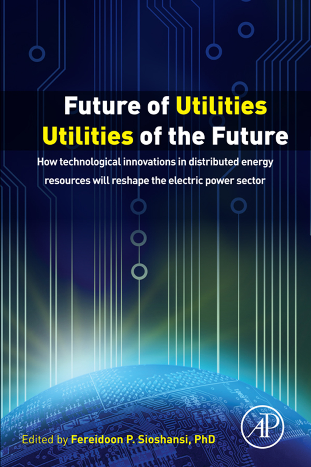 Future of Utilities – Utilities of the Future: How Technological Innovations in Distributed Energy Resources Will Reshape the Electric Power Sector