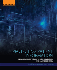 Imagen de portada: Protecting Patient Information: A Decision-Maker's Guide to Risk, Prevention, and Damage Control 9780128043929